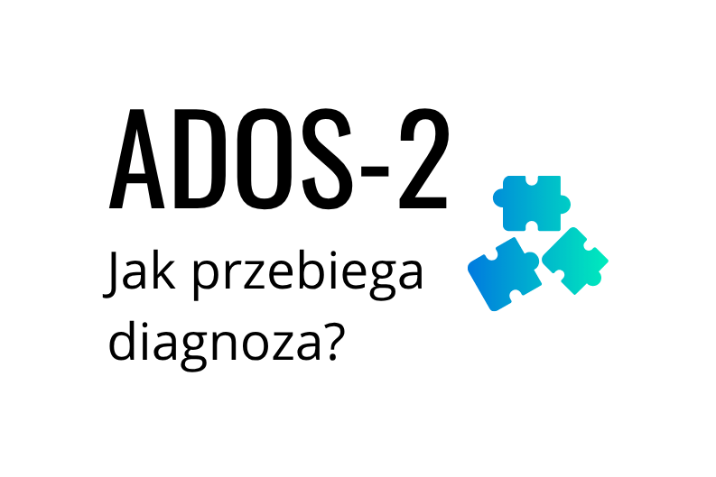 ADOS-2 jak przebiega badanie